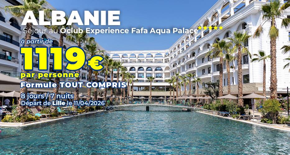 albanie séjour fafa aqua palace apace loisirs 2026