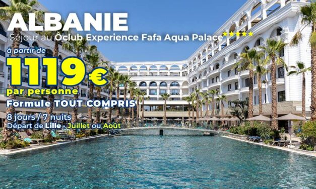 ALBANIE – Séjour au Ôclub Experience Fafa Aqua Palace 5* – Juillet ou août 2026