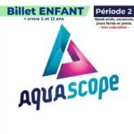Billets Aquascope enfant avec apace loisirs