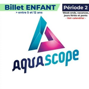 Billets Aquascope enfant avec apace loisirs
