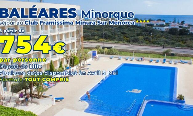BALÉARES – Séjour au Club Framissima Minura Sur Menorca 4*