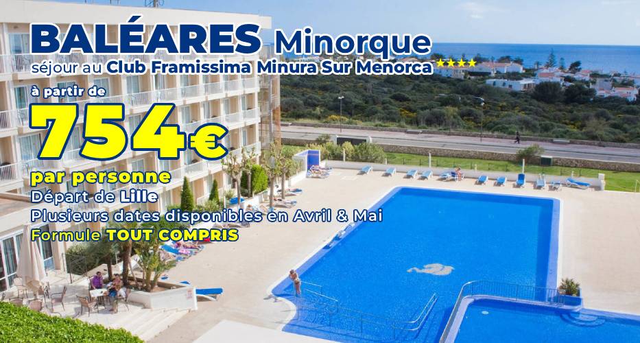 BALÉARES – Séjour au Club Framissima Minura Sur Menorca 4*