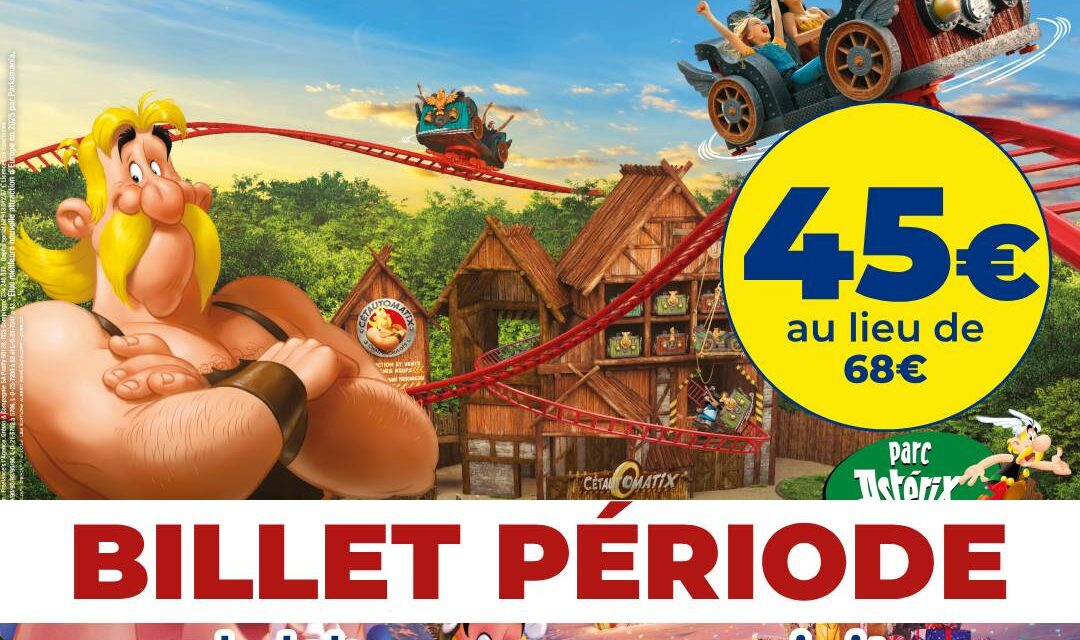 OFFRE BILLET PERIODE PARC ASTERIX