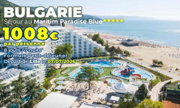BULGARIE – Séjour au Maritim Paradise Blue 5* du 7 au 14/07/2026