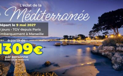 [CROISIÈRE] L&rsquo;éclat de la Méditerranée – départ le 09/05/2027
