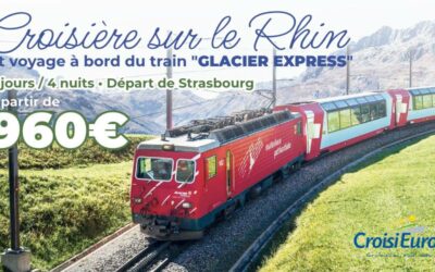 Croisière sur le Rhin & voyage à bord du train « Glacier Express » avec CroisiEurope