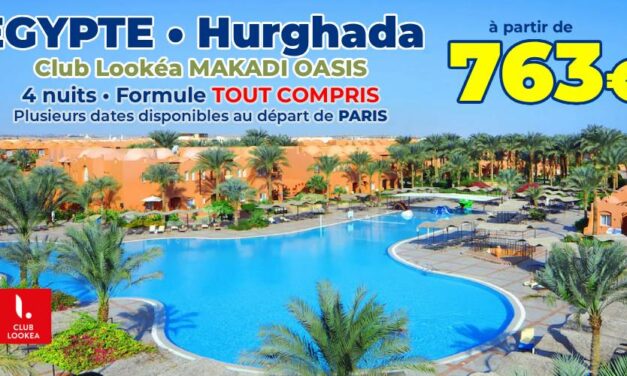 [NOUVEAU!] EGYPTE – Hurghada : Séjour au Club Lookéa Makadi Oasis