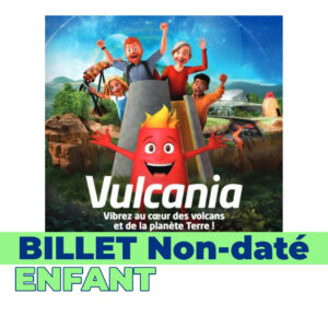 VULCANIA - Billet Enfant 6-16ans - E-billet