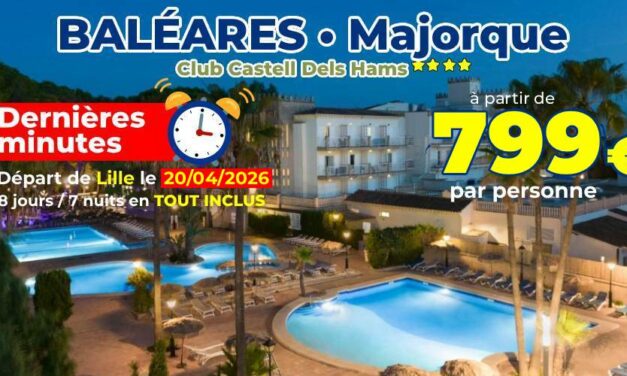 [DERNIÈRE MINUTE!] MAJORQUE – BALÉARES : Séjour au Castell Dels Hams du 20 au 27/04/2026