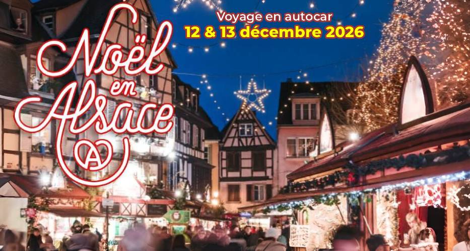 Voyage séjour en alsace apace loisirs 12 et 13 décembre 2026