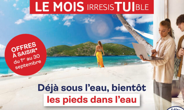 Mois irresisTUIble : Des offres exceptionnelles avec TUI jusqu’au 31/09/2025