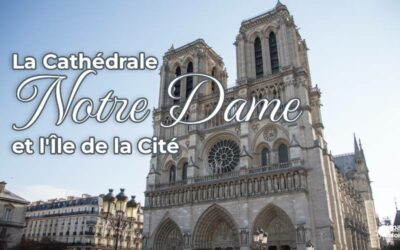 La cathédrale Notre Dame et l’Ile de la Cité – 13/02/2027