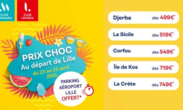 Clubs MARMARA & LOOKEA : Prix Choc spécial Clubs au départ de Lille avec parking offerts !