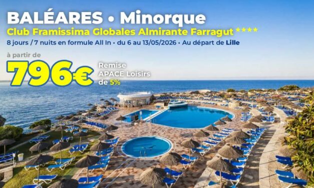 BALÉARES – Minorque – séjour au Club Framissima Globales Almirante Farragut 4*
